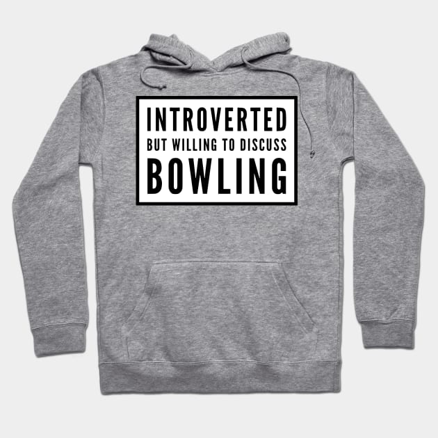 Bowling Introvert Hoodie by HalpinDesign